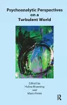 Psychoanalytic Perspectives on a Turbulent World cover