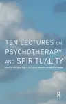 Ten Lectures on Psychotherapy and Spirituality cover