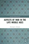 Aspects of War in the Late Middle Ages cover