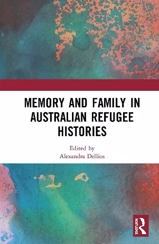 Memory and Family in Australian Refugee Histories cover