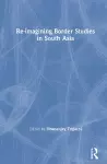 Re-imagining Border Studies in South Asia cover