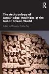 The Archaeology of Knowledge Traditions of the Indian Ocean World cover