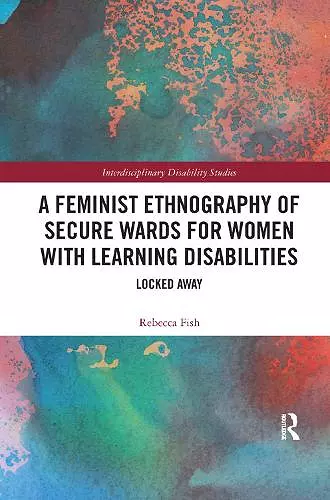 A Feminist Ethnography of Secure Wards for Women with Learning Disabilities cover