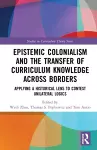 Epistemic Colonialism and the Transfer of Curriculum Knowledge across Borders cover