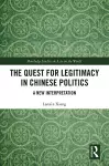 The Quest for Legitimacy in Chinese Politics cover