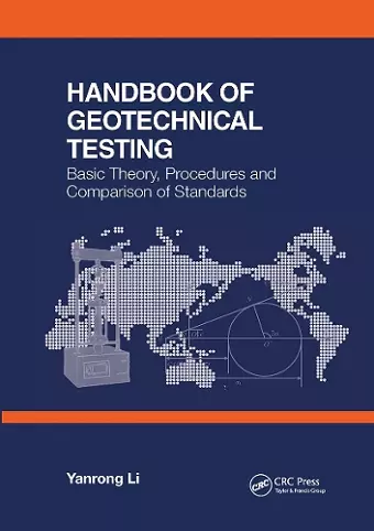 Handbook of Geotechnical Testing: Basic Theory, Procedures and Comparison of Standards cover