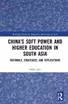 China’s Soft Power and Higher Education in South Asia cover