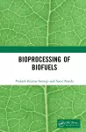 Bioprocessing of Biofuels cover