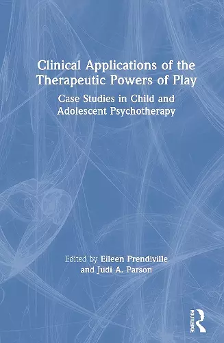 Clinical Applications of the Therapeutic Powers of Play cover