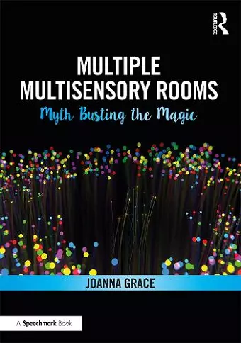 Multiple Multisensory Rooms: Myth Busting the Magic cover