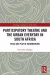 Participatory Theatre and the Urban Everyday in South Africa cover