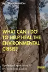 What Can I Do to Help Heal the Environmental Crisis? cover