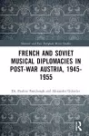 French and Soviet Musical Diplomacies in Post-War Austria, 1945-1955 cover