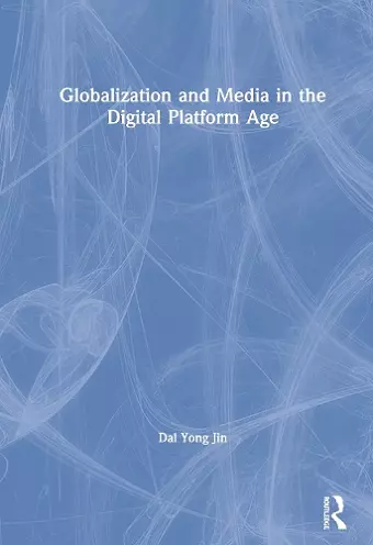 Globalization and Media in the Digital Platform Age cover