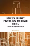 Domestic Military Powers, Law and Human Rights cover