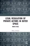 Legal Regulation of Private Actors in Outer Space cover