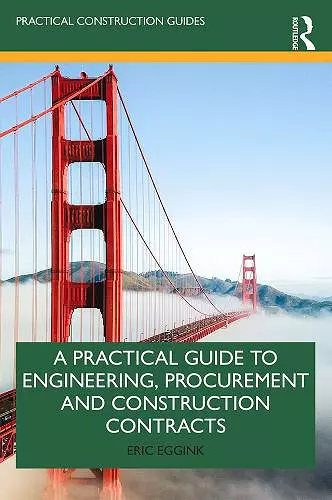 A Practical Guide to Engineering, Procurement and Construction Contracts cover