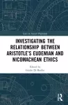 Investigating the Relationship Between Aristotle’s Eudemian and Nicomachean Ethics cover