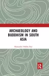 Archaeology and Buddhism in South Asia cover