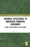 Japanese Resistance to American Financial Hegemony cover