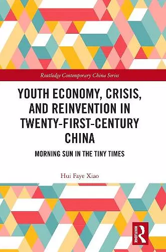 Youth Economy, Crisis, and Reinvention in Twenty-First-Century China cover