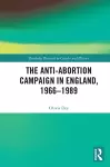 The Anti-Abortion Campaign in England, 1966-1989 cover