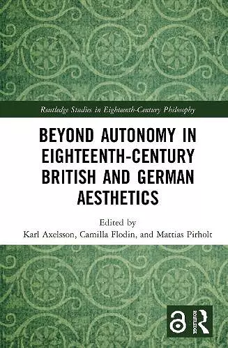 Beyond Autonomy in Eighteenth-Century British and German Aesthetics cover