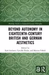 Beyond Autonomy in Eighteenth-Century British and German Aesthetics cover