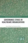 Governance Ethics in Healthcare Organizations cover