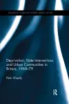 Deprivation, State Interventions and Urban Communities in Britain, 1968–79 cover