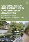 Growing Green Infrastructure in Contemporary Asian Cities cover