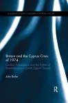 Britain and the Cyprus Crisis of 1974 cover