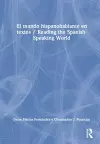 El mundo hispanohablante en textos / Reading the Spanish-Speaking World cover