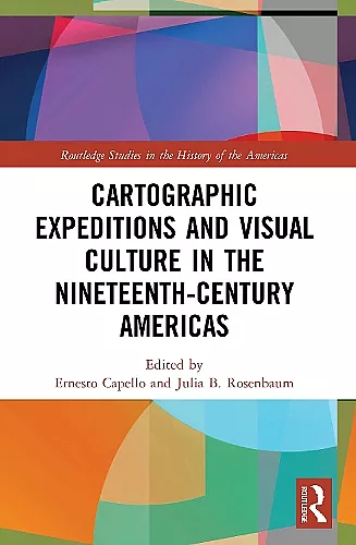 Cartographic Expeditions and Visual Culture in the Nineteenth-Century Americas cover