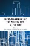 Micro-geographies of the Western City, c.1750–1900 cover