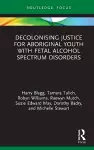 Decolonising Justice for Aboriginal youth with Fetal Alcohol Spectrum Disorders cover