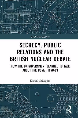 Secrecy, Public Relations and the British Nuclear Debate cover