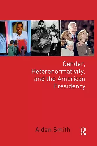 Gender, Heteronormativity, and the American Presidency cover