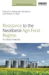 Resistance to the Neoliberal Agri-Food Regime cover