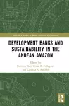 Development Banks and Sustainability in the Andean Amazon cover