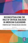 Reconceptualizing the Role of Critical Dialogue in American Classrooms cover
