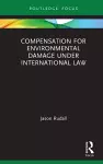 Compensation for Environmental Damage Under International Law cover