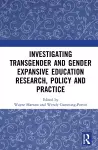 Investigating Transgender and Gender Expansive Education Research, Policy and Practice cover