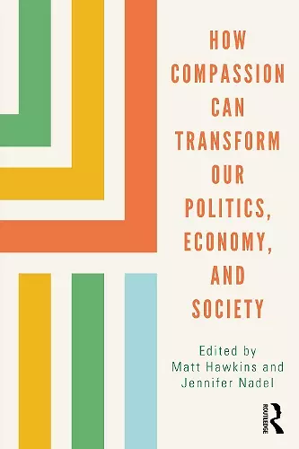 How Compassion can Transform our Politics, Economy, and Society cover