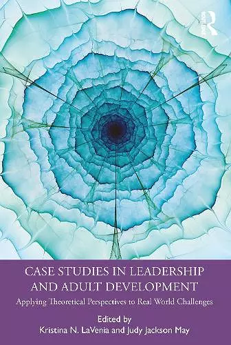 Case Studies in Leadership and Adult Development cover