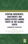 Utopian Movements, Enactments and Subjectivities among Youth in the Global South cover