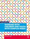 Working with Children and Youth with Complex Needs cover