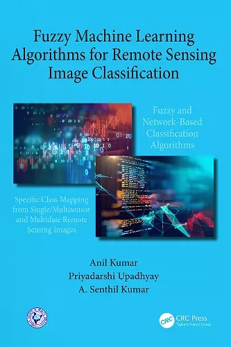 Fuzzy Machine Learning Algorithms for Remote Sensing Image Classification cover