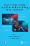 Fuzzy Machine Learning Algorithms for Remote Sensing Image Classification cover