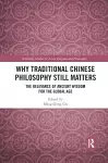 Why Traditional Chinese Philosophy Still Matters cover